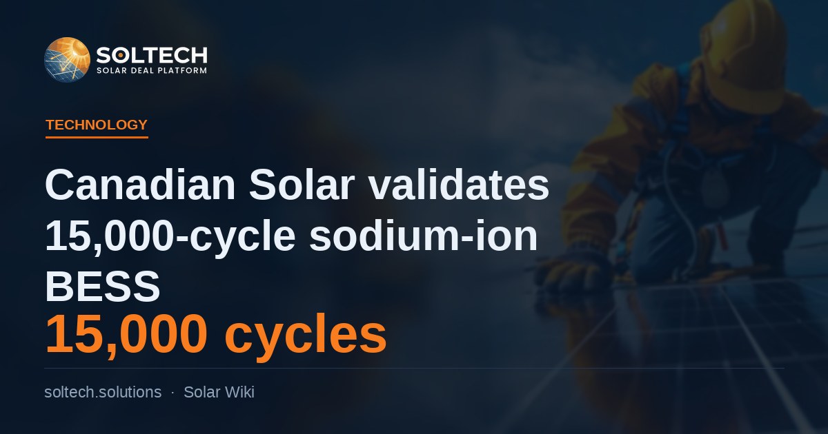 Canadian Solar validates 15,000-cycle sodium-ion BESS