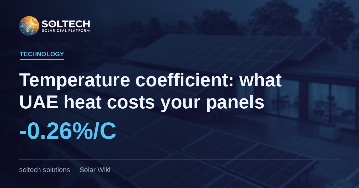 Temperature coefficient explained: what UAE heat costs a rooftop solar panel, from NOCT 45 C to a 76 C cell