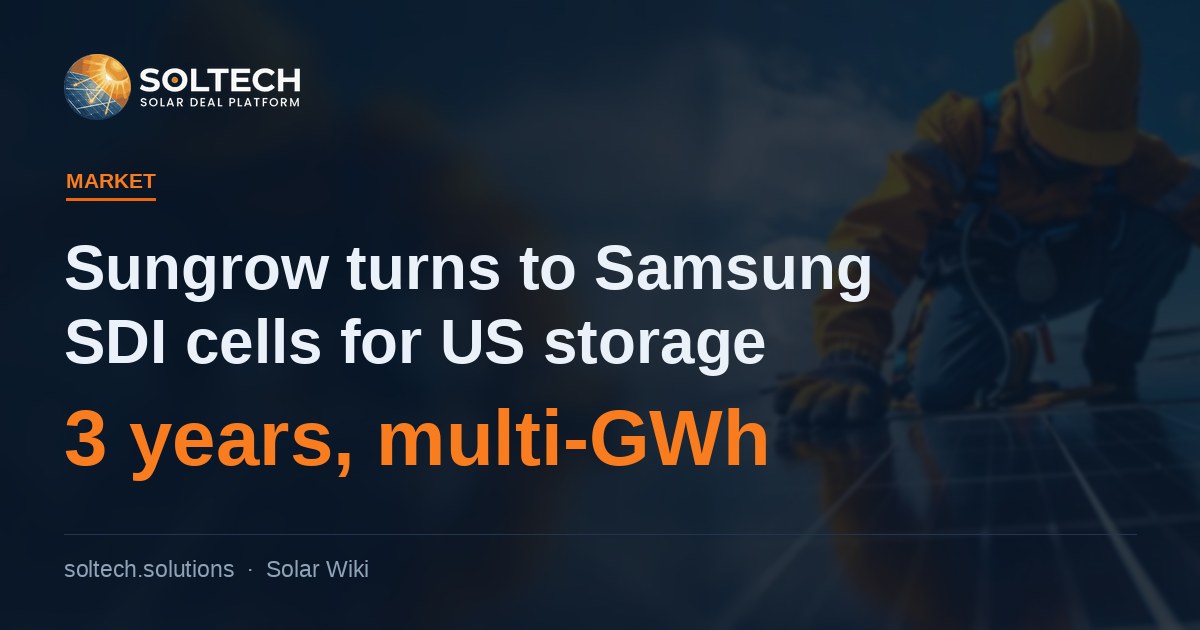 Sungrow turns to Samsung SDI LFP battery cells to sustain its US energy storage business