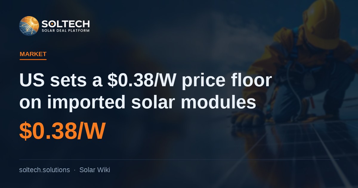 US sets a $0.38/W price floor on imported solar modules